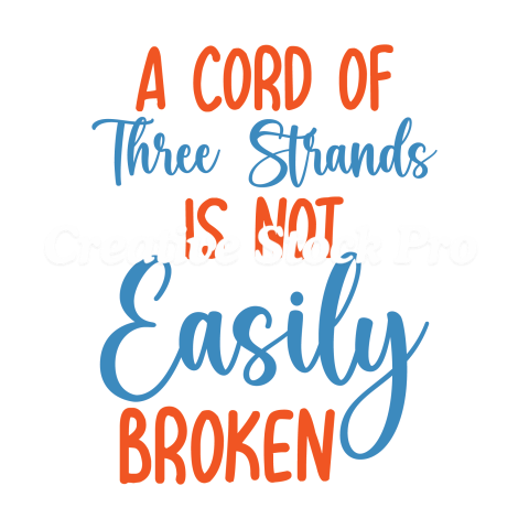 A Cord Of Three Strands Is Not Easily Broken