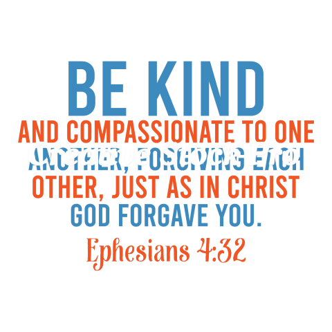 Be Kind And Compassionate