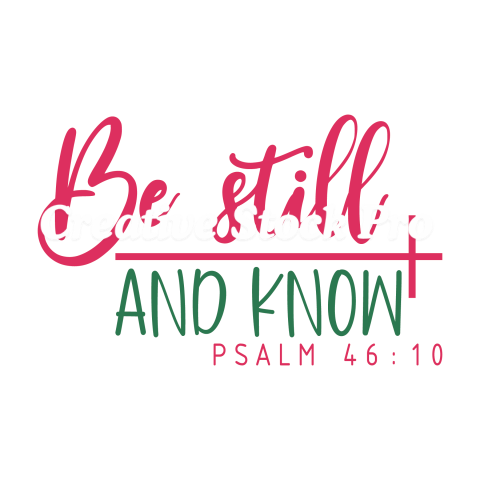 Be Still And Know Psalm 4610