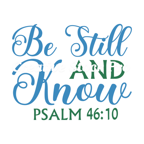 Be Still And Know Psalm 4610 (2)