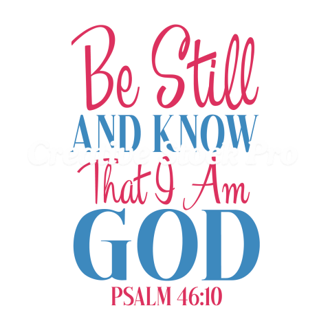 Be Still And Know That I Am God Psalm 4610 (2)