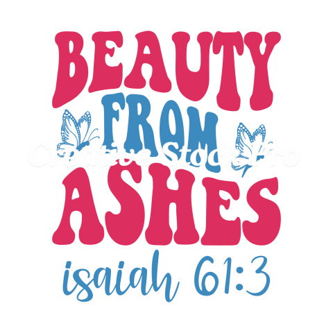 Beauty From Ashes Isaiah 613 (6)