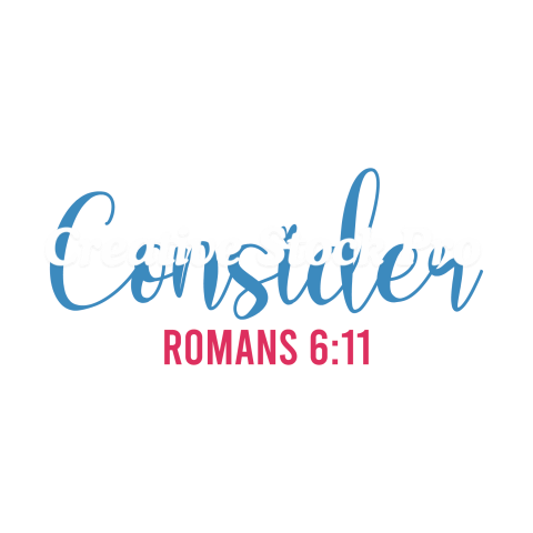 Consider Romans 6 11 (2)