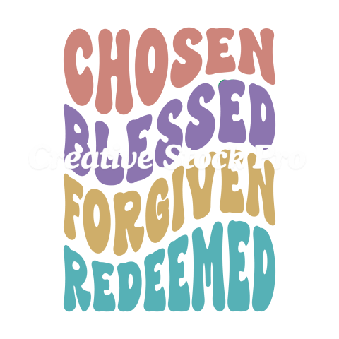 Chosen Blessed Forgiven Redeemed