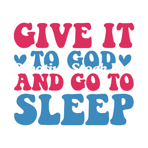 Give It To God And Go To Sleep (3)