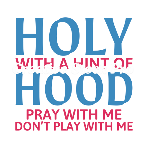 Holy With A Hint Of Hood Pray With Me Don t Play With Me (2)