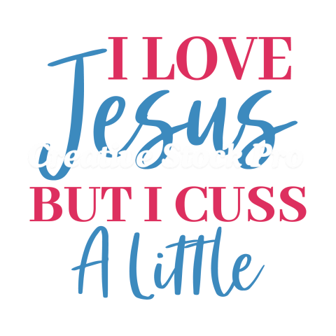 I Love Jesus But I Cuss A Little