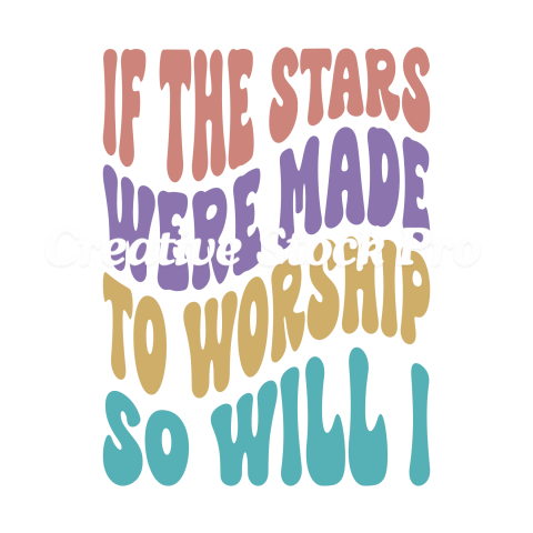 If The Stars Were Made To Worship So Will I