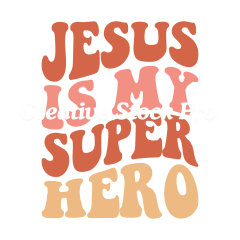 Jesus Is My Super Hero