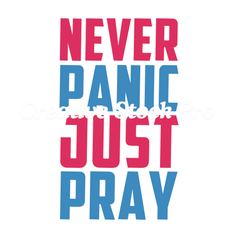 Never Panic Just Pray