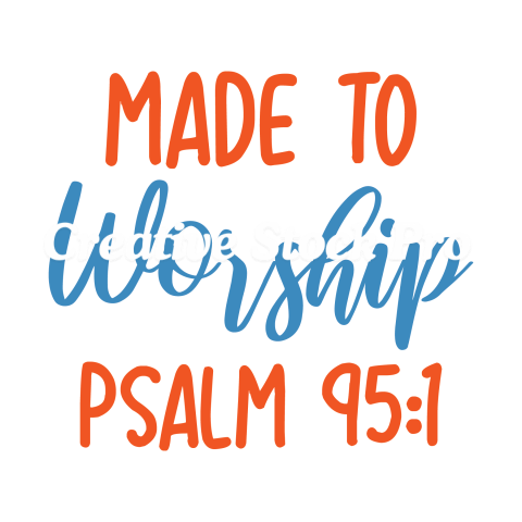 Made To Worship Psalm 951 (3)