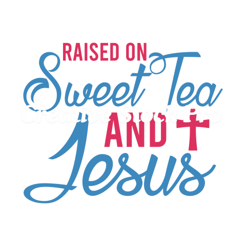 Raised On Sweet Tea And Jesus (2)