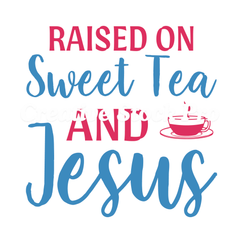 Raised On Sweet Tea And Jesus (4)