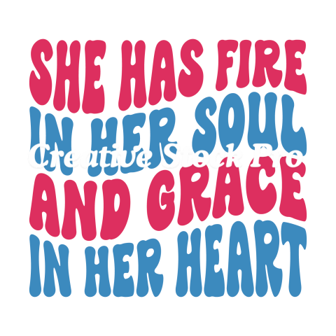 She Has Fire In Her Soul And Grace In Her Heart