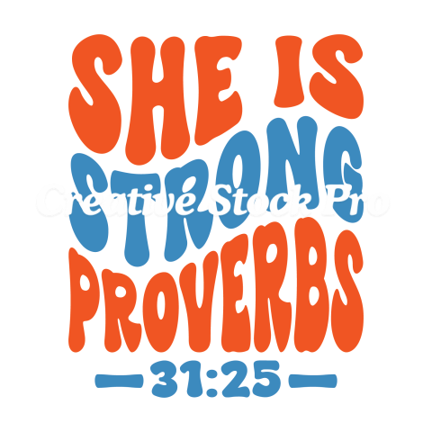 She Is Strong Proverbs 31 25