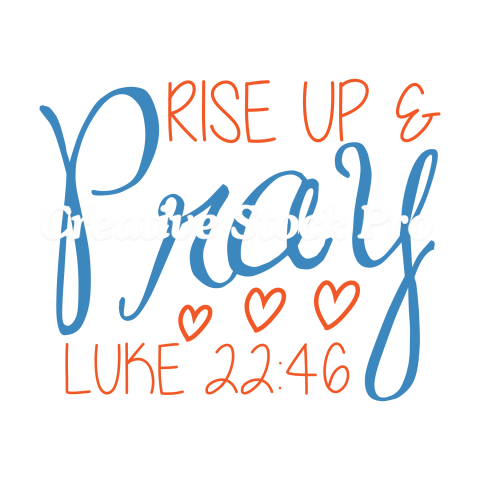 Rise Up And Pray Luke 2246