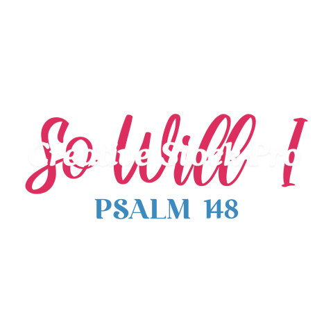 So Will I Psalm 148 (2)