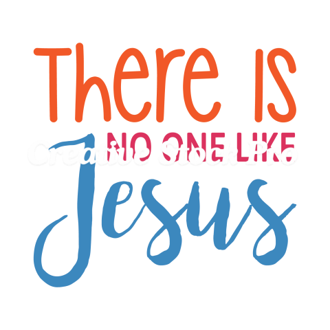 There Is No One Like Jesus