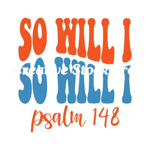 So Will I Psalm 148 (6)