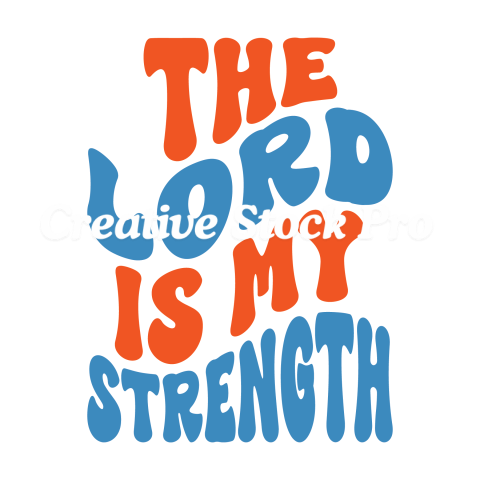 The Lord Is My Strength