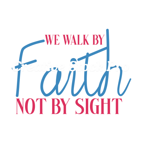 We Walk By Faith Not By Sight (2)