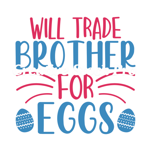 Will Trade Brother For Eggs