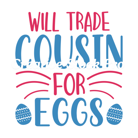 Will Trade Cusin For Eggs