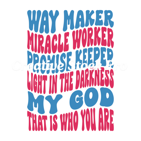 Way Maker Miracle Worker Promise Keeper Light In The Darkness My God That Is Who You Are (2)