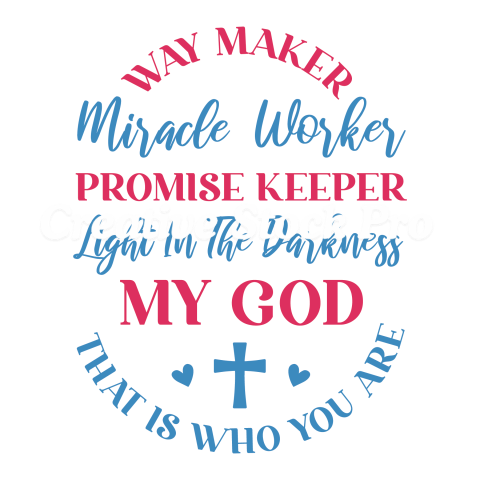 Way Maker Miracle Worker Promise Keeper Light In The Darkness My God That Is Who You Are